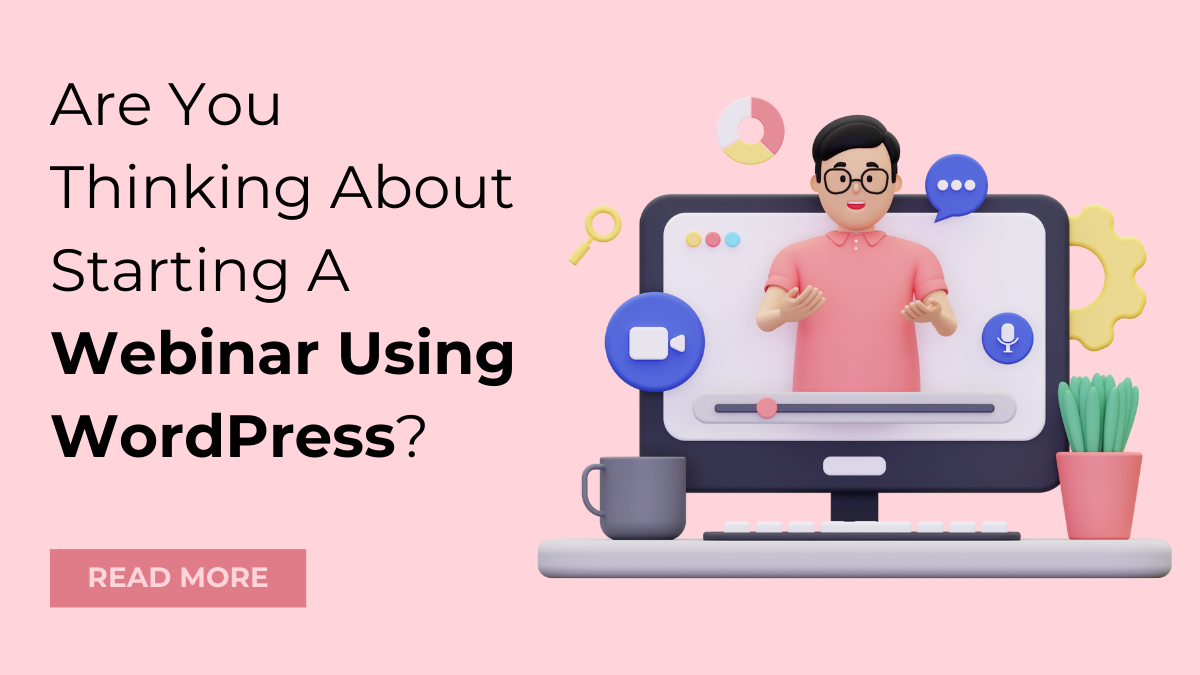 Are You Thinking About Starting A Webinar Using WordPress?