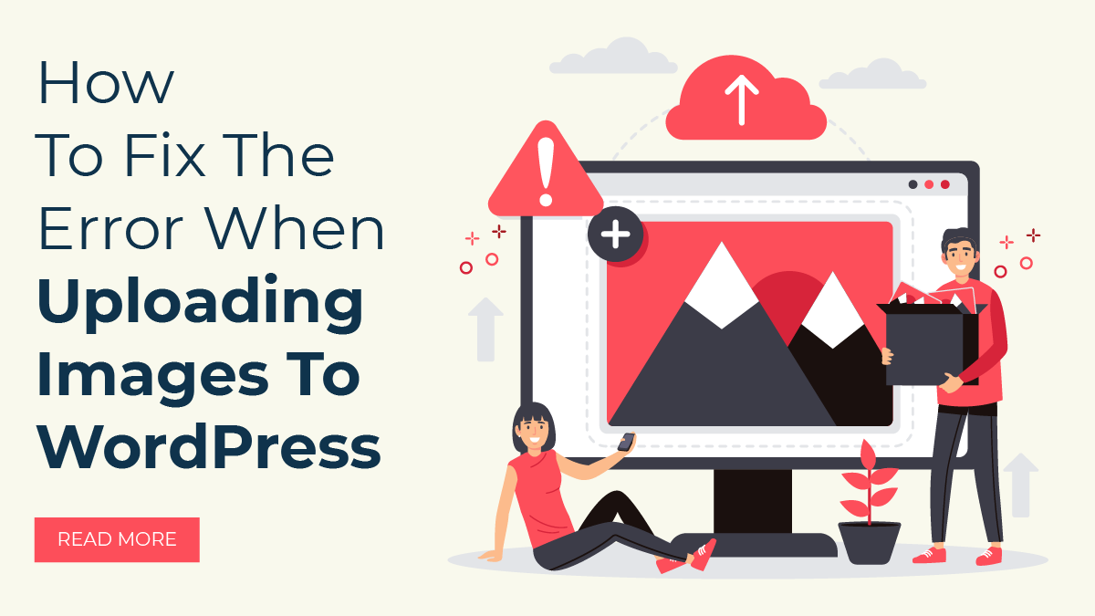 How To Fix The Error When Uploading Images To WordPress