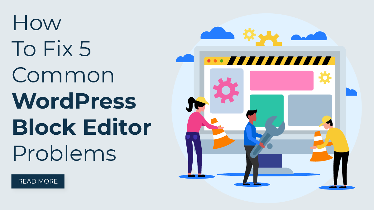 How To Fix 5 Common WordPress Block Editor Problems