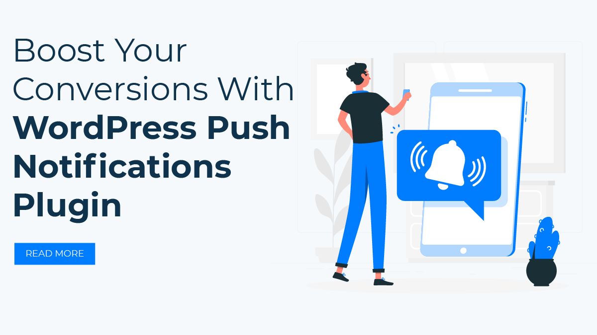 Boost Your Conversions With WordPress Push Notifications Plugin