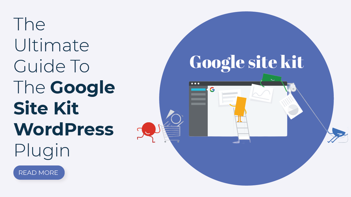 The Ultimate Guide To The Google Site Kit WordPress Plugin
