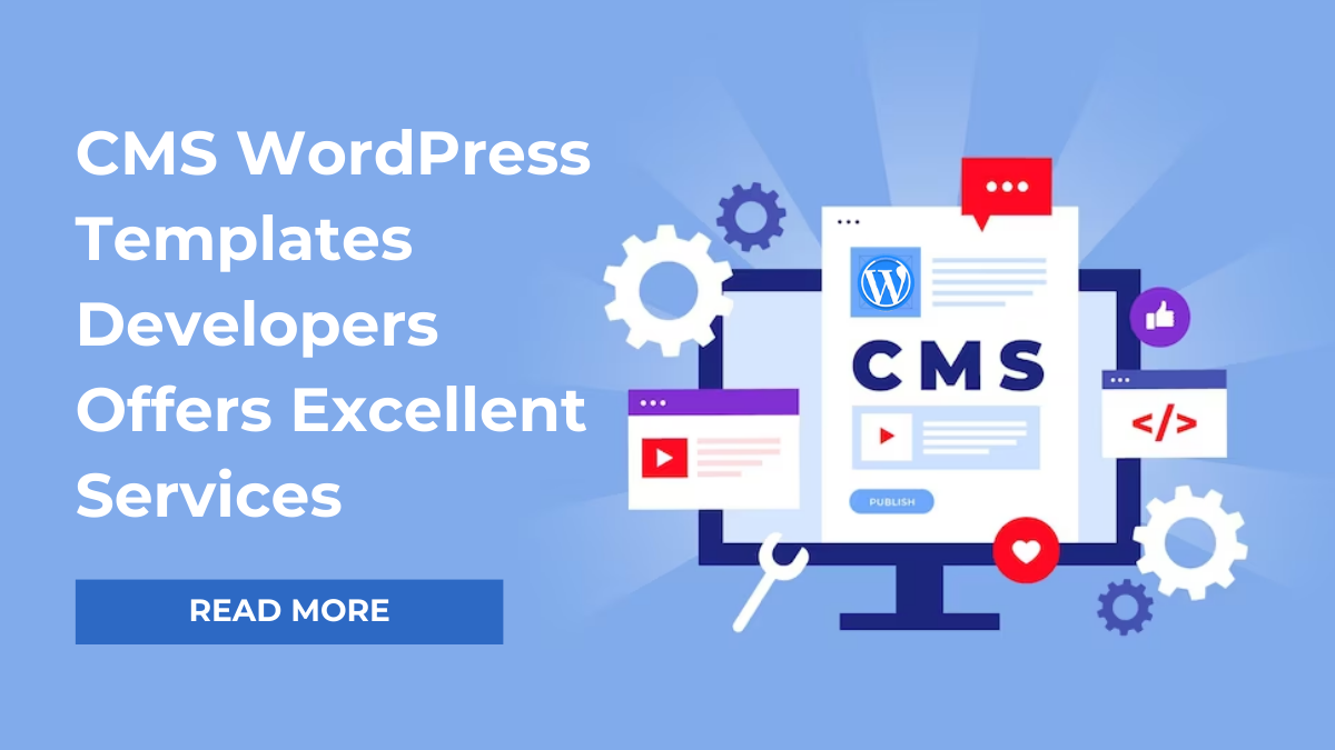 CMS WordPress Templates Developers Offers Excellent Services