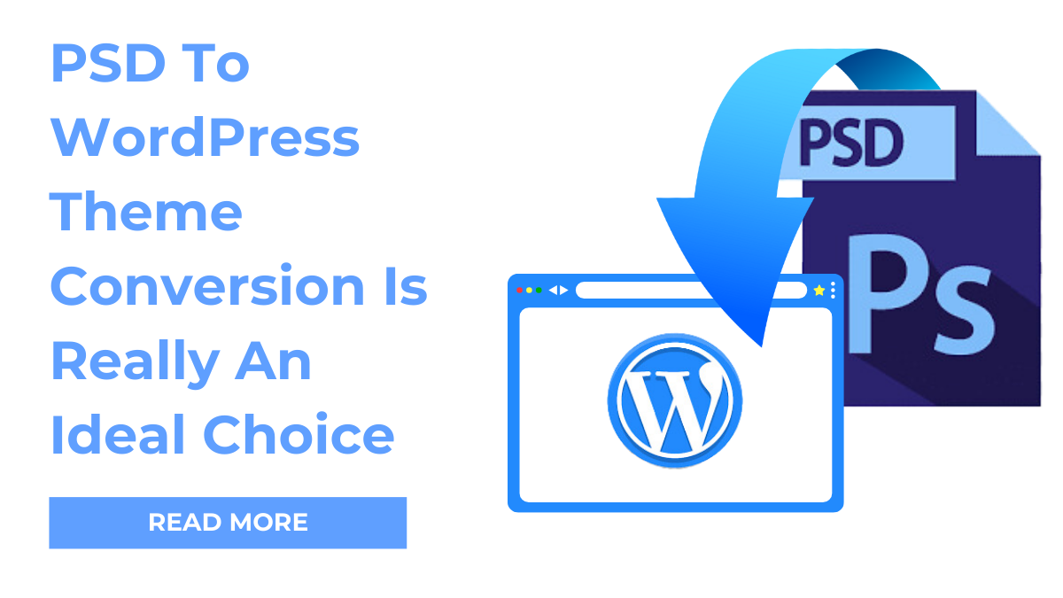 PSD To WordPress Theme Conversion Is Really An Ideal Choice