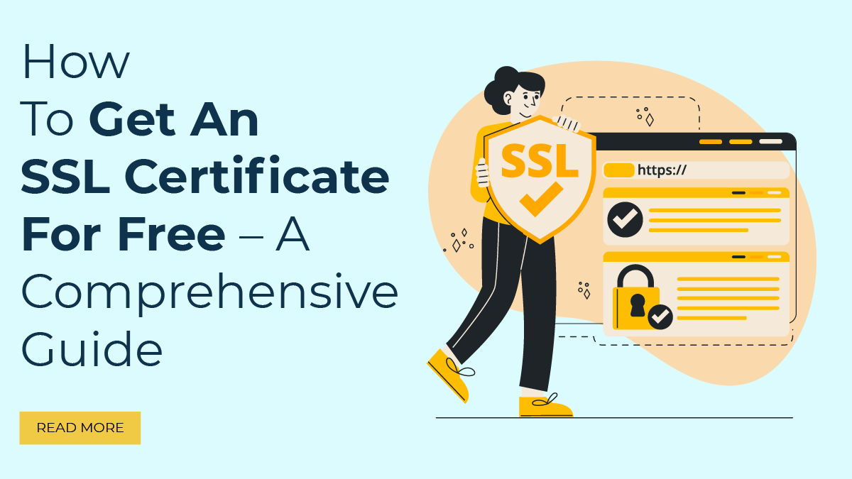 How To Get An SSL Certificate For Free – A Comprehensive Guide