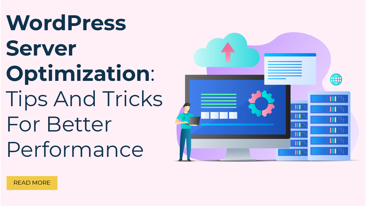 WordPress Server Optimization: Tips And Tricks For Better Performance