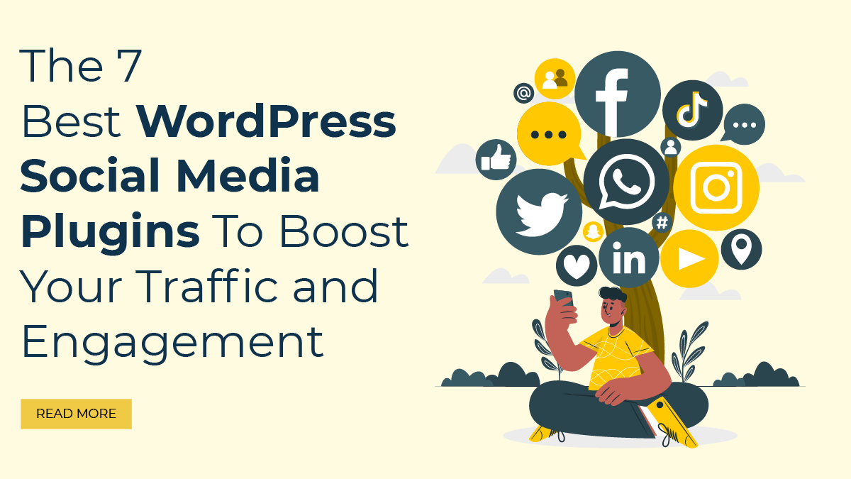 The 7 Best WordPress Social Media Plugins To Boost Your Traffic and Engagement