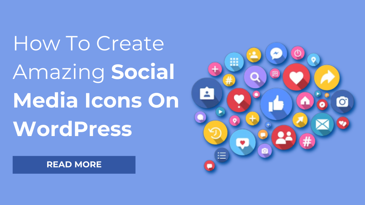 How To Create Amazing Social Media Icons On WordPress