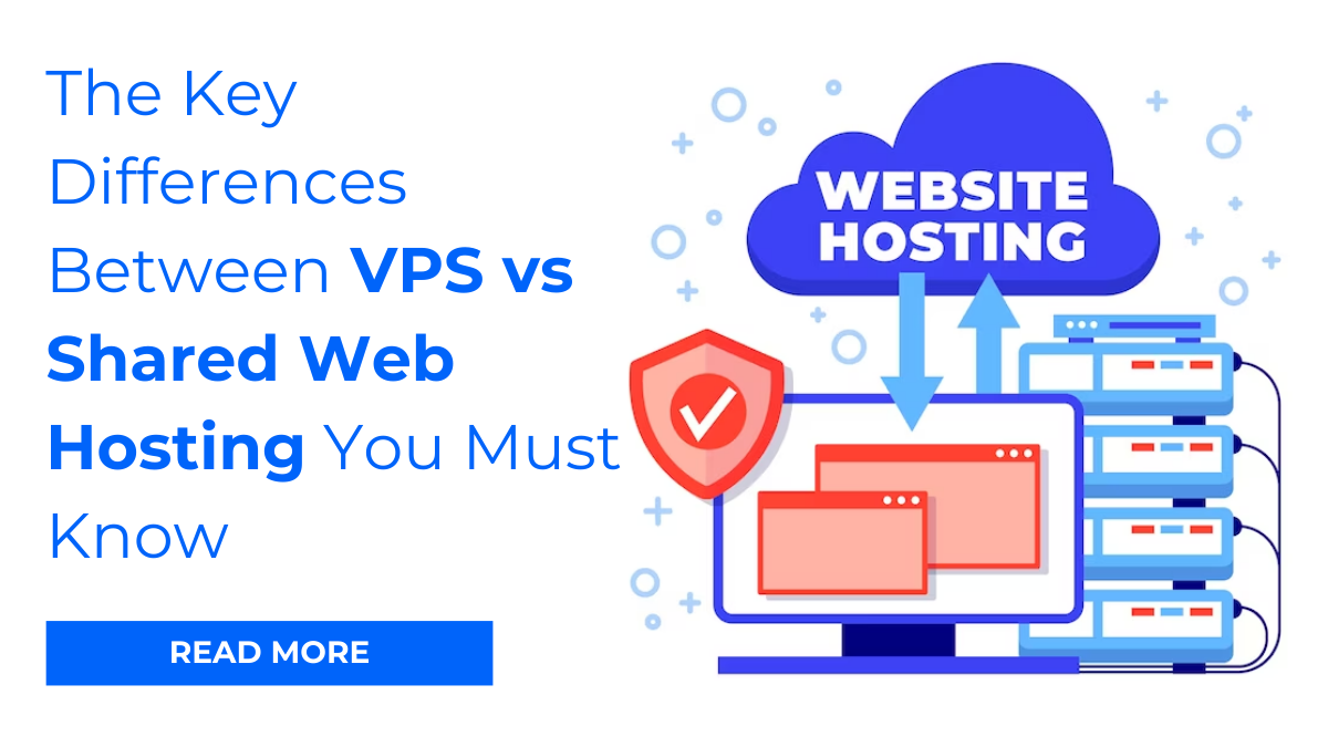 The Key Differences Between VPS vs Shared Web Hosting You Must Know