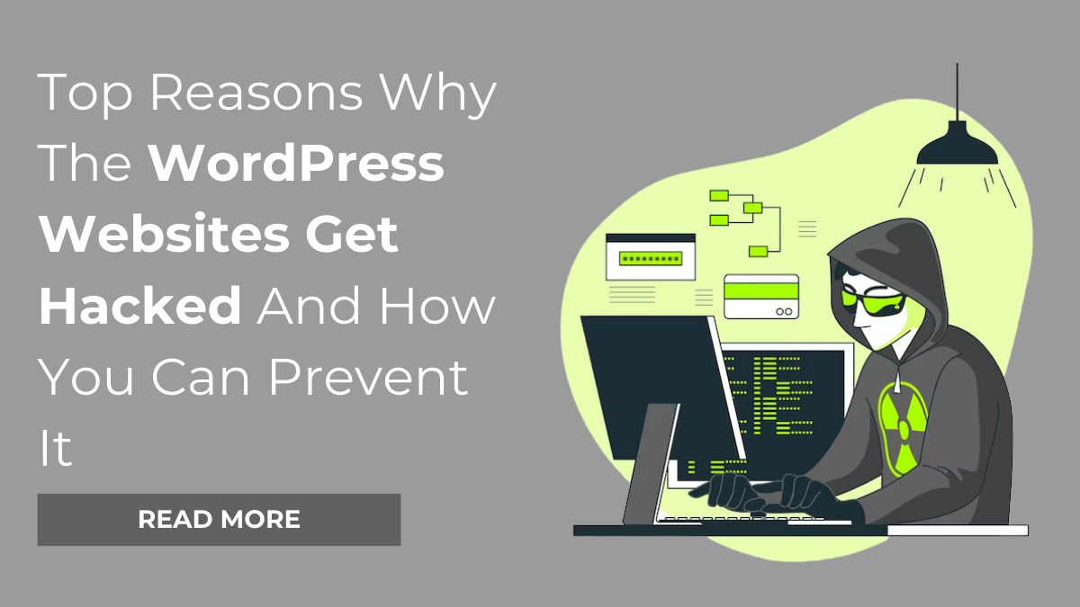 Top Reasons Why The WordPress Websites Get Hacked And How You Can Prevent It