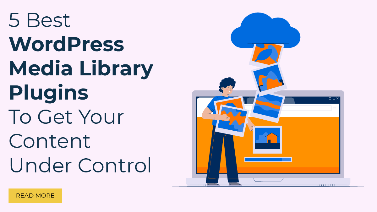 5 Best WordPress Media Library Plugins To Get Your Content Under Control